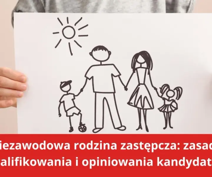 Ile trwa rozwiązanie rodziny zastępczej niezawodowej i co musisz wiedzieć