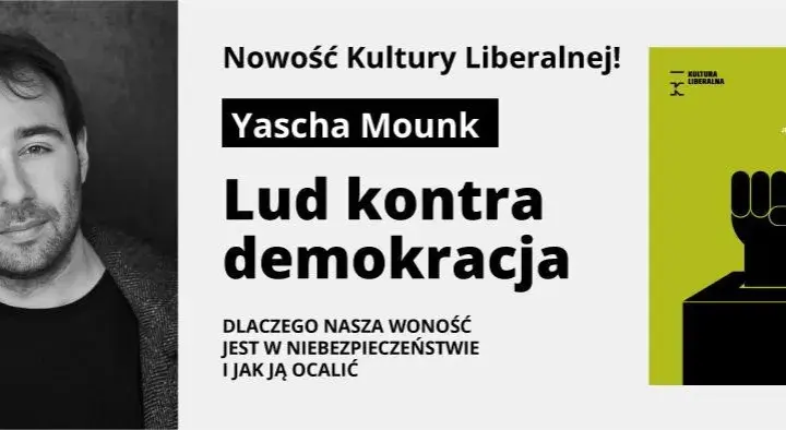 Yascha Mounk i jego analiza kryzysu demokracji w lud kontra demokracja