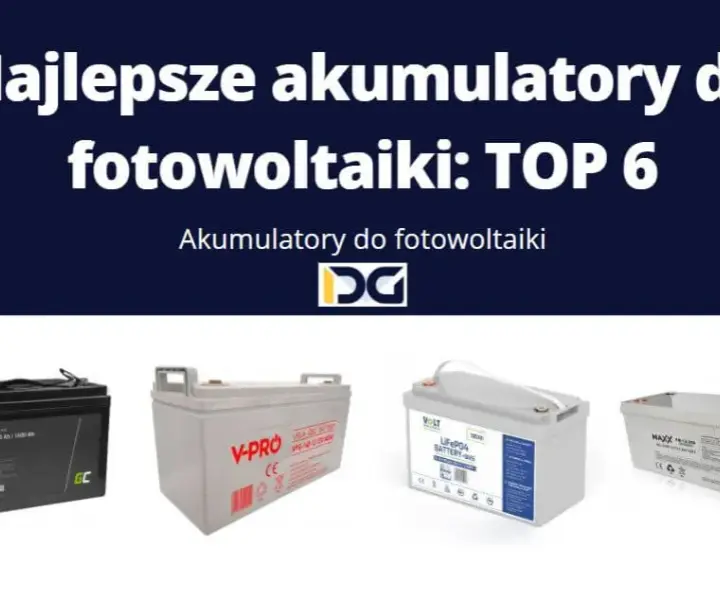 Najlepsze akumulatory dla fotowoltaiki - jak wybrać idealne?
