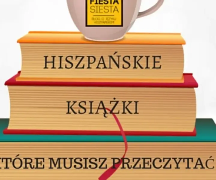 Najlepsze książki hiszpańskich autorów - klasyka i współczesne bestsellery