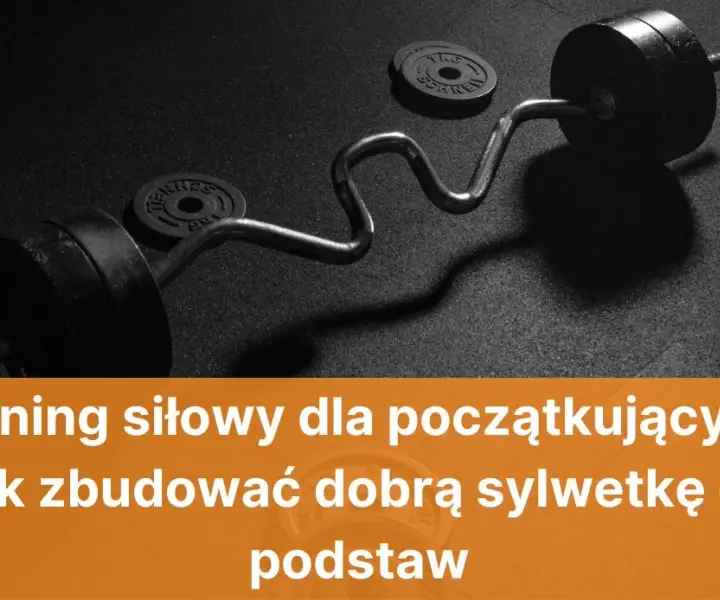 Jak zbudować sylwetkę: skuteczne metody na atletyczną formę