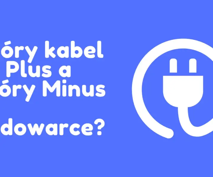 Który kabel to plus? Odkryj, jak uniknąć błędów w podłączeniu