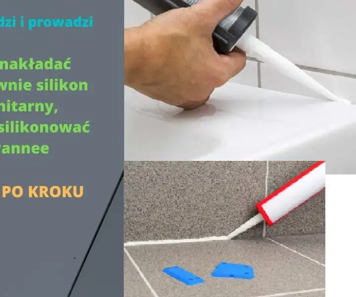 Jak kłaść silikon sanitarny bez błędów - praktyczne porady i wskazówki
