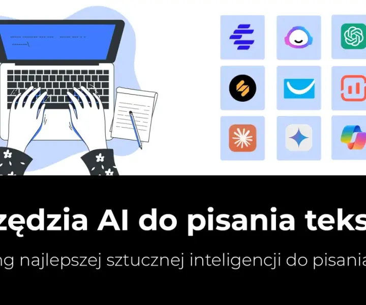 Sztuczna inteligencja do pisania: najlepsze narzędzia, które musisz znać