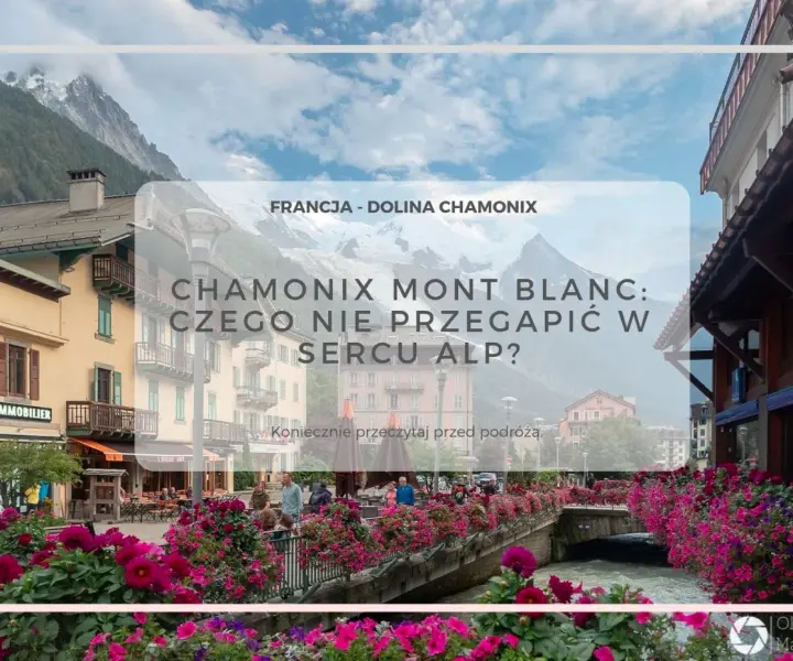 Najlepsze atrakcje w Chamonix, które musisz zobaczyć podczas wizyty