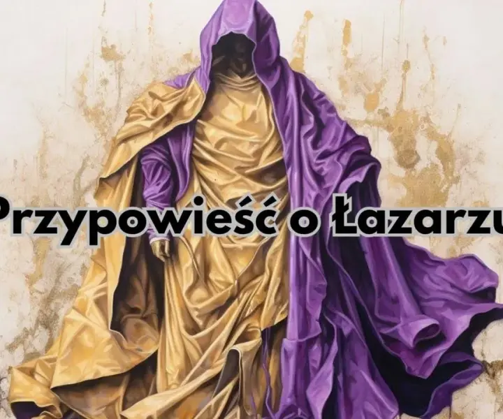 Przypowieść o Łazarzu streszczenie: główne przesłanie i praktyczne wnioski dla życia