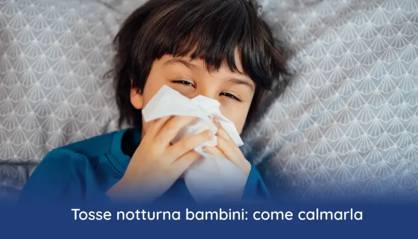 Bambino con fazzoletto, per eliminare tosse e catarro in una notte. Aiuto per dormire sereni.
