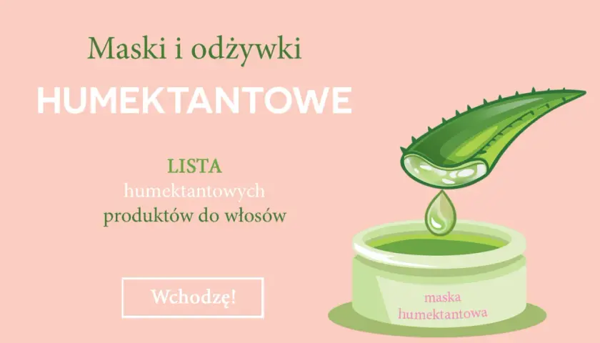 Maska i odżywki humektantowe do włosów. Lista produktów z aloesem. Wchodzę!