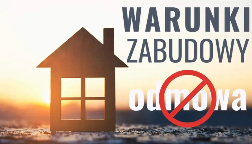 Drewniany domek na tle zachodu słońca. Napis "WARUNKI ZABUDOWY" i przekreślone słowo "odmowa". Kto wydaje warunki zabudowy?