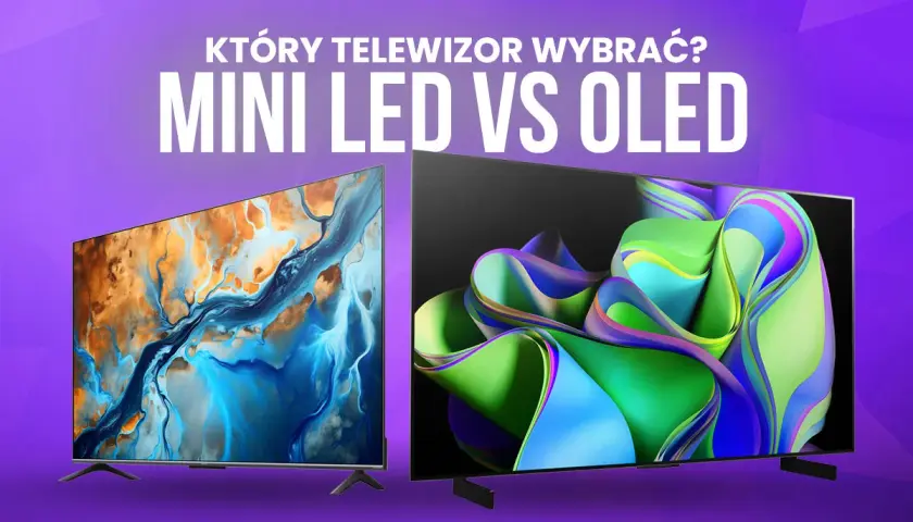 Porównanie rodzajów telewizorów: Mini LED kontra OLED. Który wybrać?