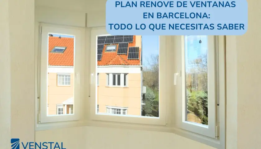 Ventanas nuevas para tu hogar en Barcelona. Descubre el plan renove de ventanas y mejora tu eficiencia energética.