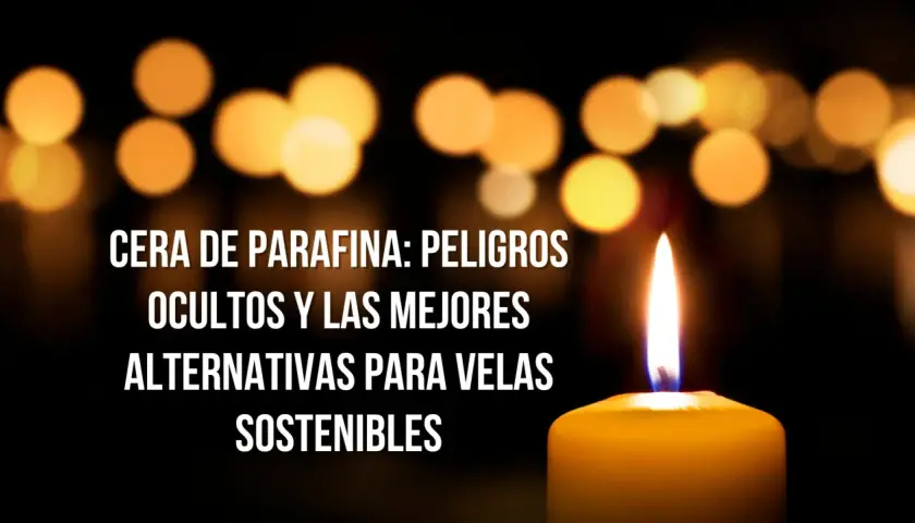 Velas de parafina: peligros ocultos y alternativas sostenibles. Descubre por qué las velas de parafina pueden ser tóxicas y cómo elegir opciones más saludables.