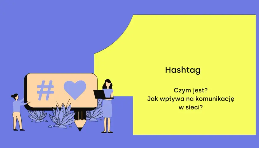 Grafika z symbolem # i sercem, obok dwie postacie. Tekst: "Hashtag. Czym jest? Jak wpływa na komunikację w sieci?". Idealne hashtagi na Vinted!