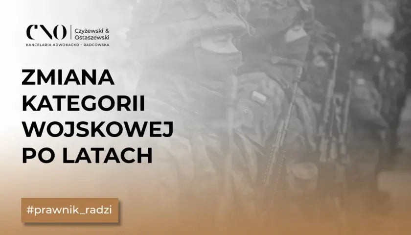 Zmiana kategorii wojskowej po latach. Kancelaria adwokacka radzi w sprawach wojskowych.