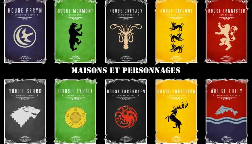 Affiches des maisons de Game of Thrones : Arryn, Mormont, Greyjoy, Clegane, Lannister, Stark, Tyrell, Targaryen, Baratheon, Tully.