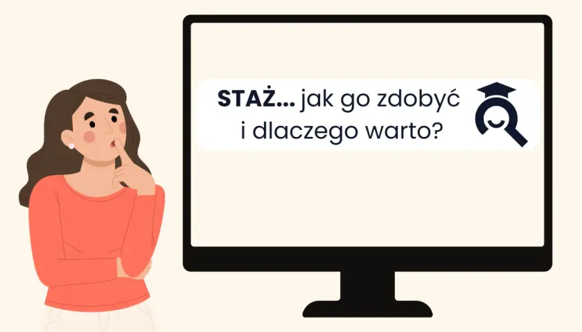 Kobieta zastanawia się, jak dostać się na staż. Na ekranie komputera widnieje napis: "STAŻ... jak go zdobyć i dlaczego warto?".