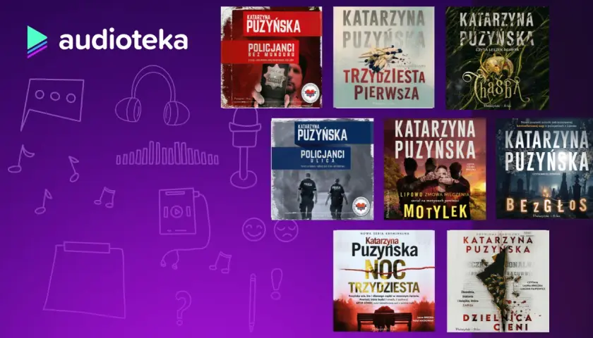 Książki Katarzyny Puzyńskiej: "Policjanci bez munduru", "Trzydziesta pierwsza", "Chasba", "Policjanci ulica", "Motylek", "Bez głosu", "Noc trzydziesta", "Dzielnica cieni". Puzyńska seria kolejność.