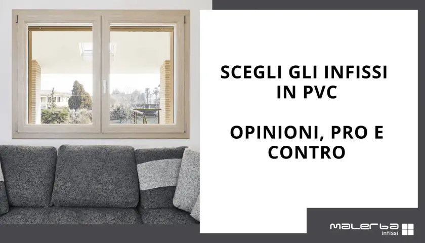Scegli infissi in PVC: scopri che materiale è, i suoi vantaggi e svantaggi per una scelta informata.