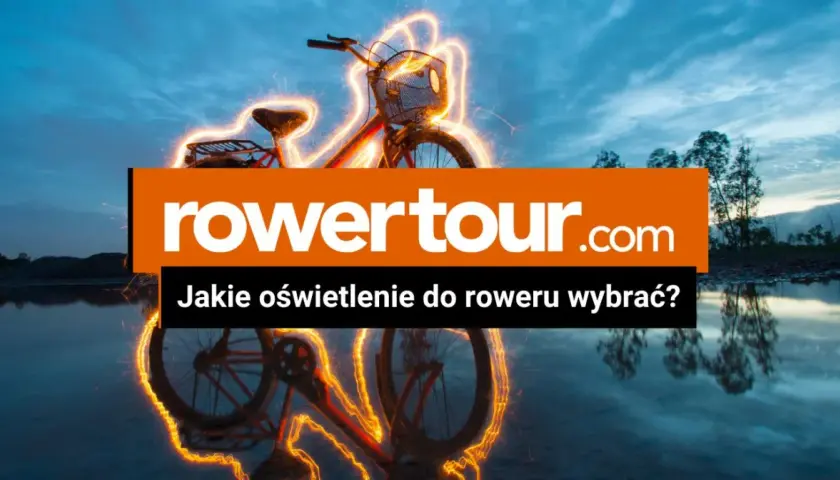 Jakie oświetlenie do roweru wybrać, aby zapewnić bezpieczeństwo?