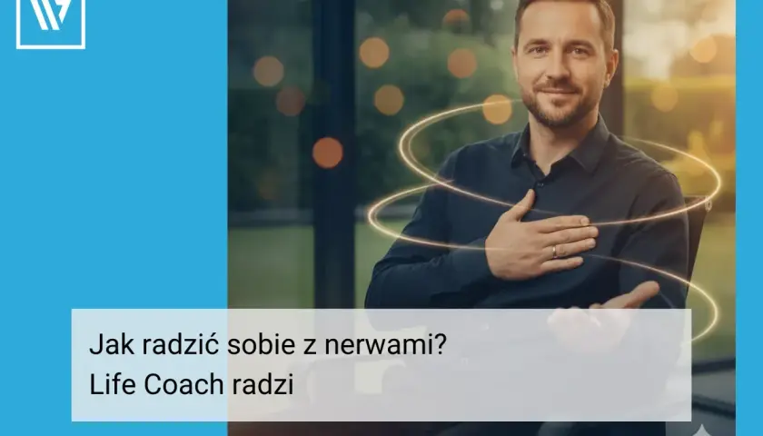 Uśmiechnięty mężczyzna, life coach, z ręką na sercu, otoczony świetlistymi kręgami. Tekst: "Jak radzić sobie z nerwami? Life Coach radzi".
