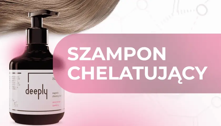 Szampon chelatujący co to? Poznaj sekret lśniących włosów z produktem Deeply.