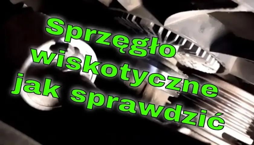 Jak sprawdzić sprzęgło wiskotyczne wentylatora i uniknąć problemów z chłodzeniem