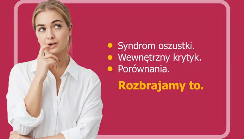 Młoda kobieta zamyślona, z palcem przy ustach. Obok lista: Syndrom oszustki, Wewnętrzny krytyk, Porównania. Rozbrajamy to.