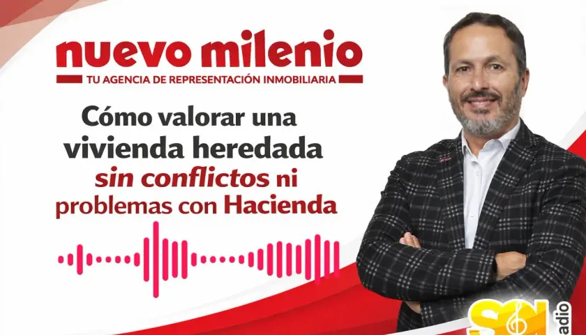 Un hombre sonríe mientras habla sobre cómo valorar una vivienda heredada sin conflictos ni problemas con Hacienda. El logo de "Nuevo Milenio" y "Sol Radio" aparecen en la imagen.