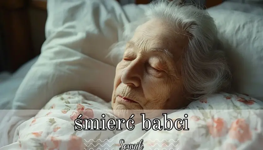 Sen o śmierci babci może symbolizować koniec pewnego etapu życia, potrzebę pożegnania się z przeszłością lub obawy o bliskich.