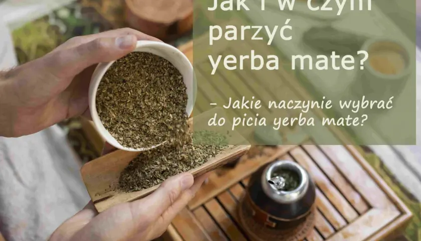 Wsypywanie suszu yerba mate do naczynia. Jak parzyć yerba mate bez dymu i jakie naczynie wybrać?