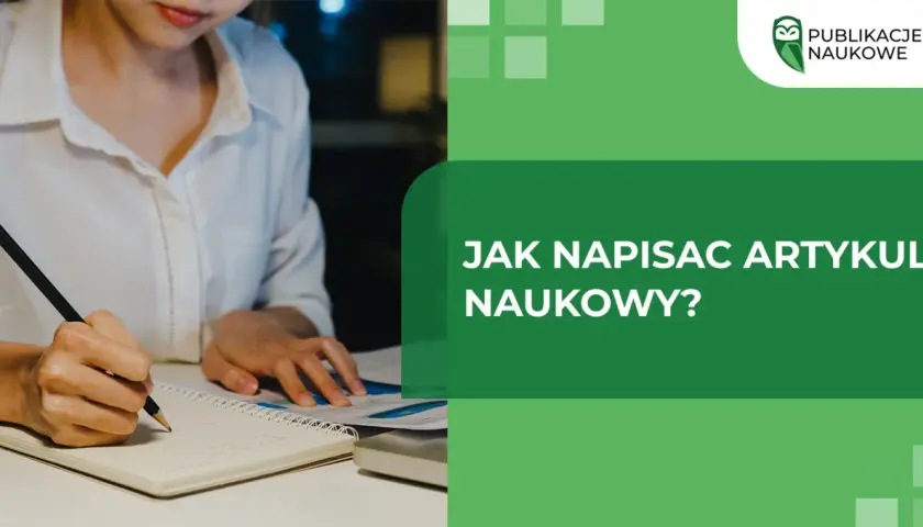 Osoba pisze ręcznie w zeszycie, ucząc się, jak napisać artykuł naukowy. Logo "Publikacje Naukowe" na zielonym tle.