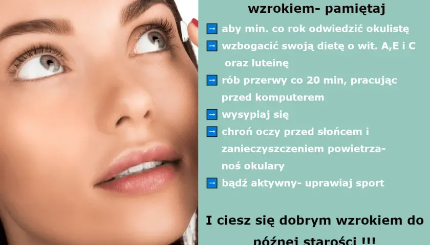 Dbaj o wzrok: regularne wizyty u okulisty, dieta bogata w witaminy, przerwy od komputera, ochrona oczu i aktywność fizyczna zapewnią dobry wzrok na długie lata.