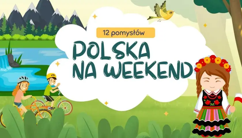 Polska na weekend: 6 pomysłów na niezapomniany wypad 