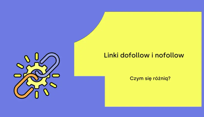 Grafika przedstawia ikonę łańcucha i zębatki, symbolizującą linki dofollow. Tekst pyta: "Link dofollow i nofollow. Czym się różnią?".