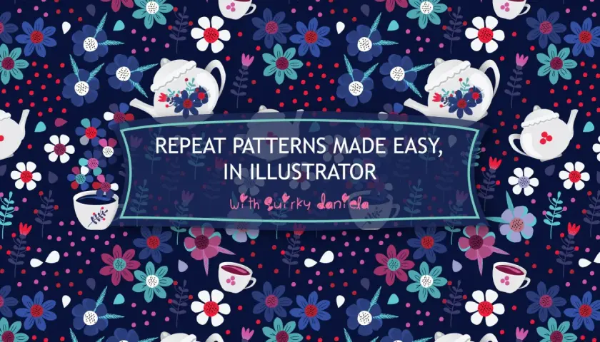 Un charmant motif répété de fleurs et de théières blanches sur fond bleu nuit. Le texte "Repeat patterns made easy, in Illustrator with Quirky Daniela" est centré.