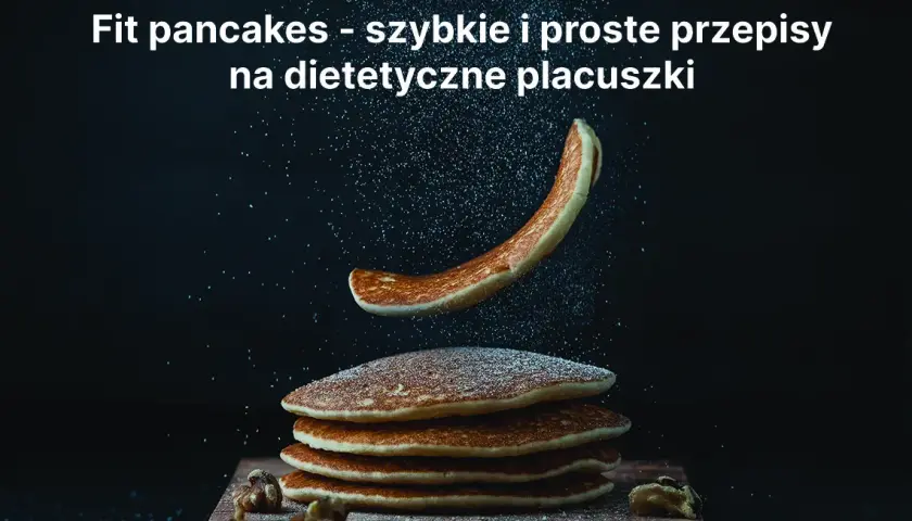 Przepis na zdrowe pancakes, które zachwycą smakiem i wyglądem