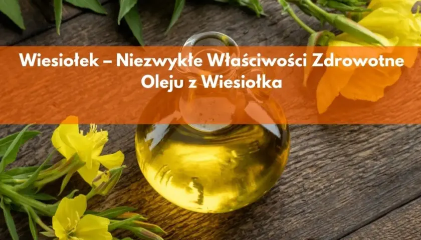 Wiesiołek a hormony: 7 korzyści dla kobiecego zdrowia