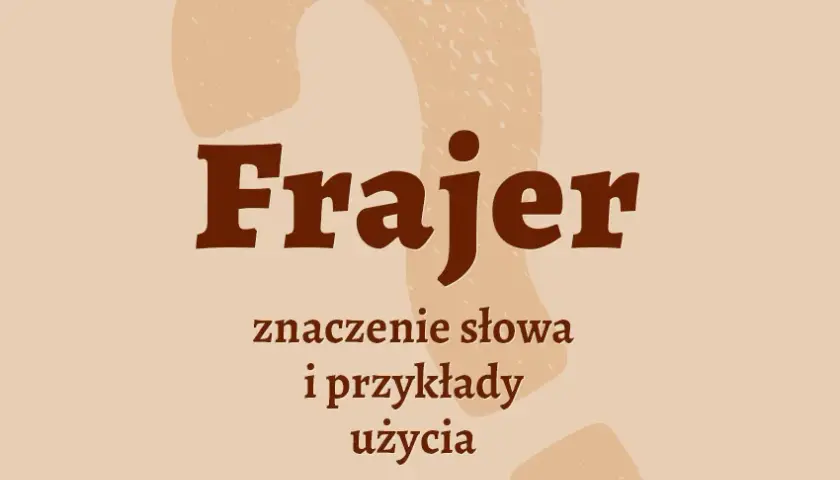 Kim jest frajer? Znaczenie i użycie popularnego slangu w Polsce
