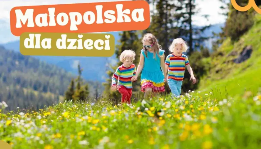 Atrakcje dla dzieci w Małopolsce, które zachwycą całą rodzinę