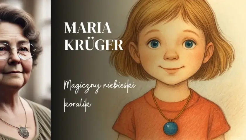 Maria Krüger i Karolcia z magicznym niebieskim koralikiem. Streszczenie przygód dziewczynki.