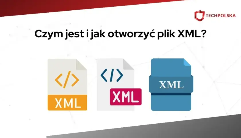 Ikony plików XML i pytanie "Czym jest i jak otworzyć plik XML?".