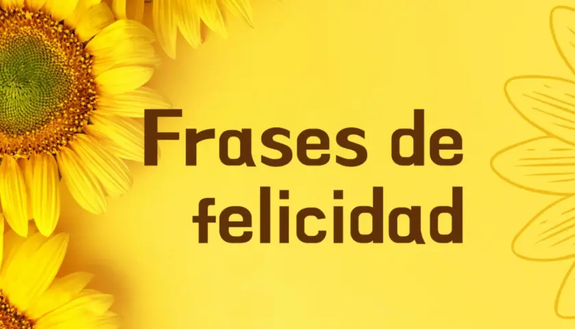 Girasoles amarillos rodean el texto "Frases de felicidad". Me siento feliz con estas frases cortas.