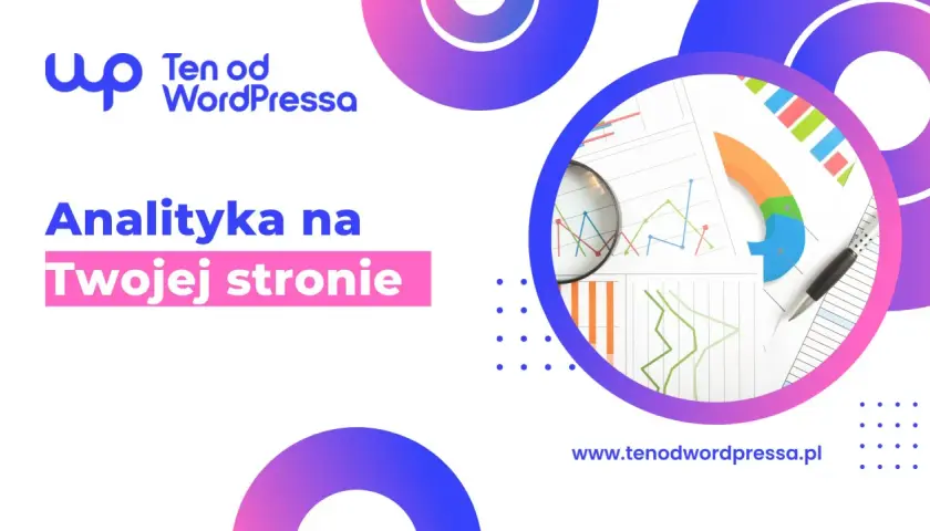 Narzędzie służące do monitoringu ruchów klientów na stronie to analiza danych z wykresów pod lupą. "Analityka na Twojej stronie".
