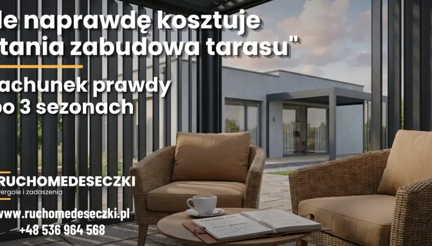 Relaks na tarasie po 3 sezonach. Sprawdź, ile naprawdę kosztuje "tania zabudowa tarasu". Ruchomedeseczki.pl.