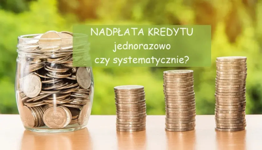 Kiedy nadpłacać kredyt? Poznaj najlepsze momenty i oszczędzaj
