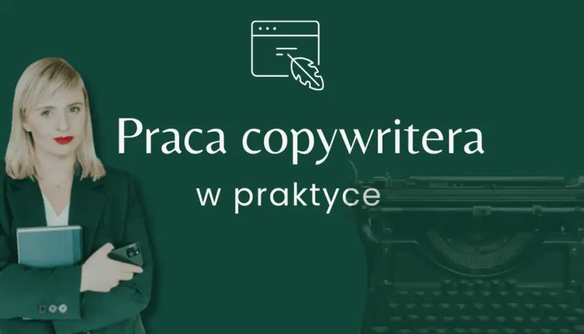 Kobieta z książką i telefonem obok starej maszyny do pisania. Napis "Praca copywritera w praktyce" sugeruje, że to materiał o tym zawodzie.