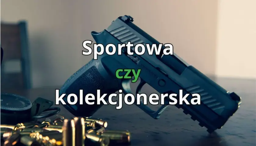 Pistolet z nabojami i tekstem "Sportowa czy kolekcjonerska". Zastanawiasz się nad pozwoleniem na broń?