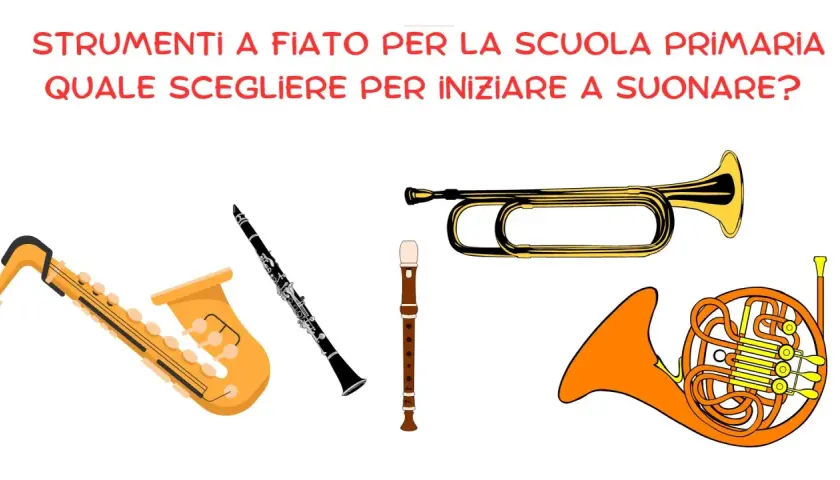 Strumenti a fiato per la scuola primaria: sassofono, clarinetto, flauto dolce, tromba e corno. Quale strumento a bocca scegliere per iniziare a suonare?