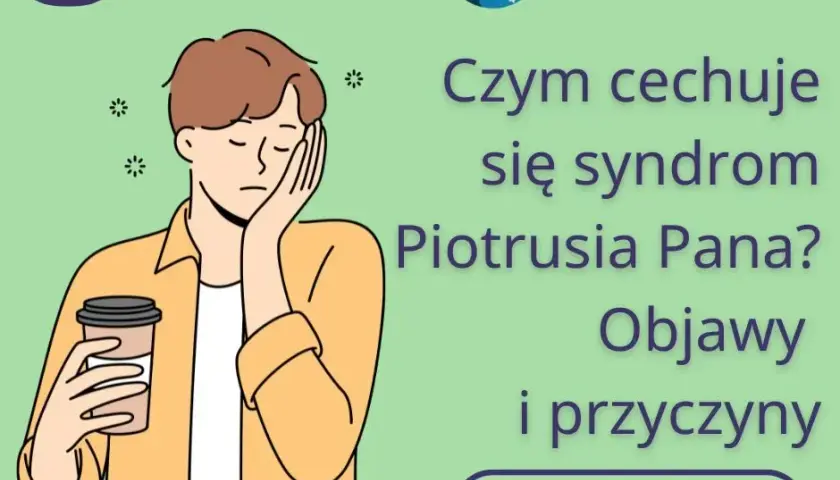 Syndrom Piotrusia Pana objawy – jak je rozpoznać i zrozumieć