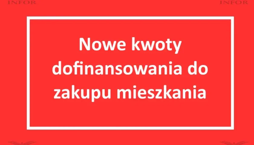 Nowe kwoty dofinansowania do zakupu mieszkania. Sprawdź, ile możesz zyskać na własne cztery kąty!